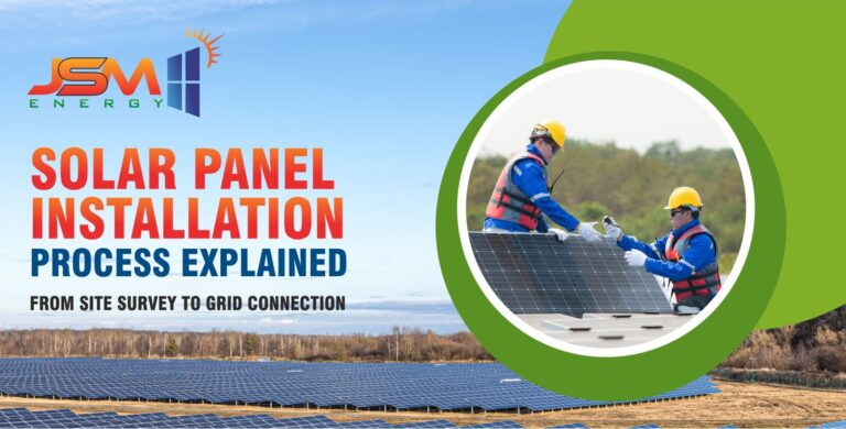 Solar Panel Installation Process Explained: From Site Survey to Grid Connection