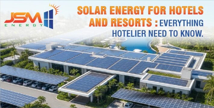 Solar Energy for Hotels and Resorts Everything Hoteliers Need to Know